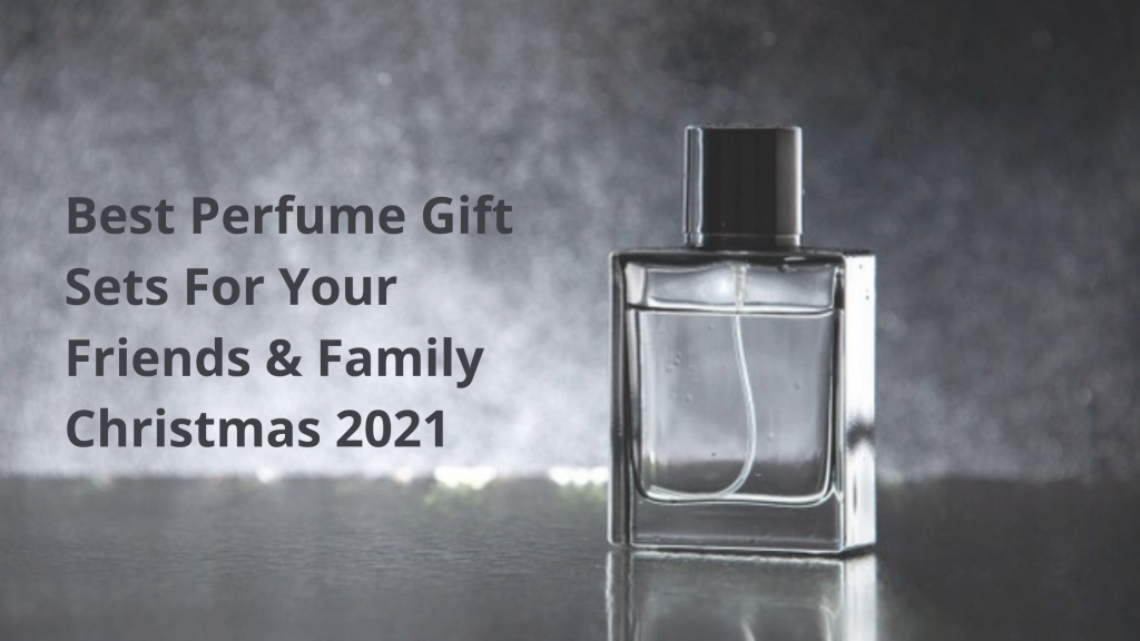 Best Christmas Perfume Gift Sets for Friends & Family My Perfume Shop